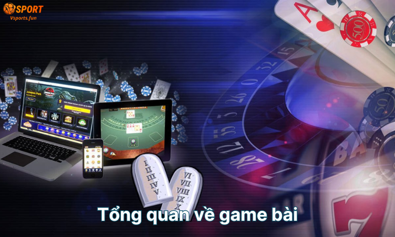 tong-quan-ve-game-bai
