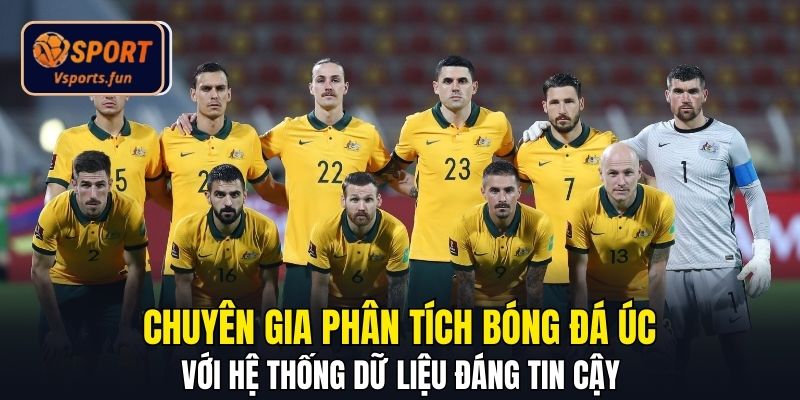 Chuyên gia phân tích bóng đá Úc với hệ thống dữ liệu đáng tin cậy
