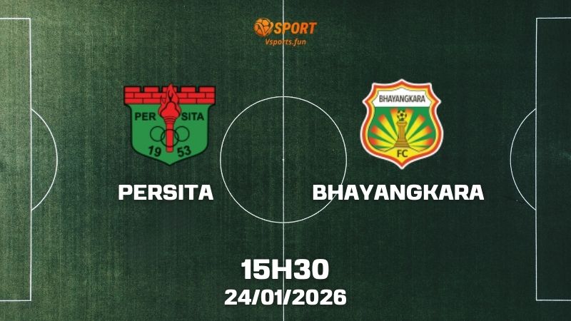 nhận định bóng đá Persita vs Bhayangkara